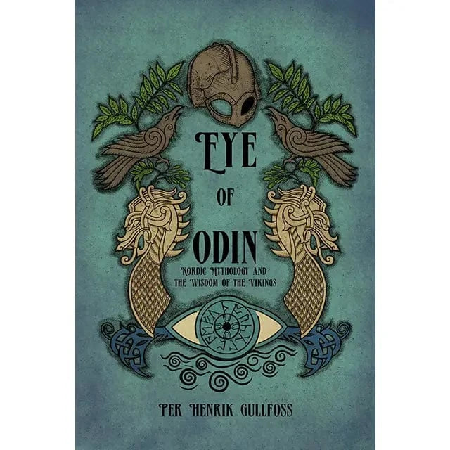 Faire Books > Occult The Eye of Odin: Nordic Mythology & the Wisdom of the Vikings by Per Henrik Gullfoss (Paperback) 9781959883258
