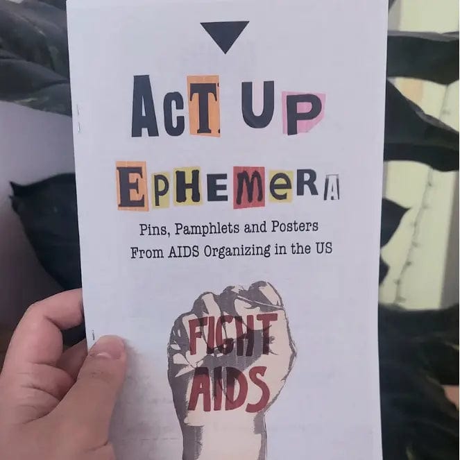 Act Up Ephemera Zine- Pins, Pamphlets and Posters from Aids