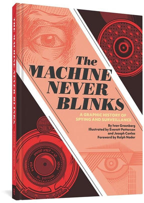 Fantagraphics Books > Art & Gifts > Novelties The Machine Never Blinks: A Graphic History of Spying and Surveillance - Book 9781683962823 MC-25533