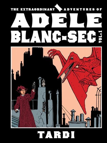 Fantagraphics Graphic Novel EXTRAORDINARY ADVENTURES OF ADELE BLANC-SEC HC VOL 01 (MR) 9798875002380 0526FB0888