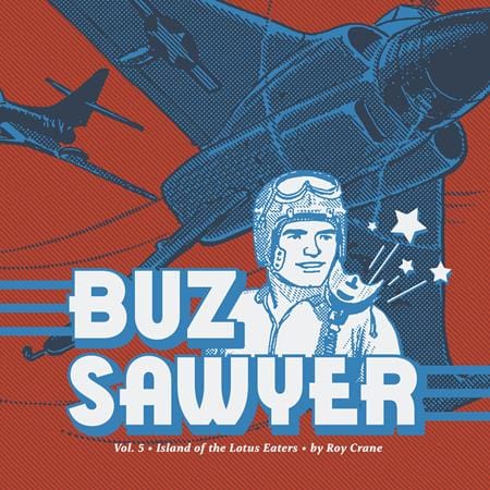 Fantagraphics Underground Graphic Novel BUZ SAWYER HC VOL 05 ISLAND OF THE LOTUS EATERS (MR) 9781683969792 0325FU481