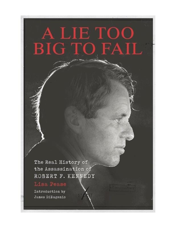 A Lie Too Big to Fail: The Real History of the Assassination of Robert F. Kennedy  (Book)