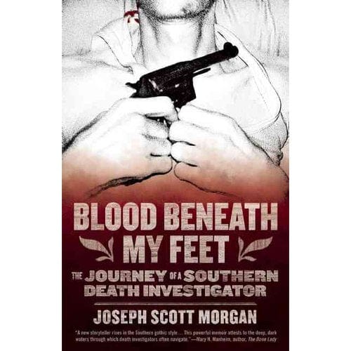 Blood Beneath My Feet: The Journey of a Southern Death Investigator (Book)
