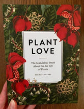 Filbert Press Books > Art & Gifts > Novelties Plant Love: The Scandalous Truth About the Sex Life of Plants - Book 9780993389221 MC-21819