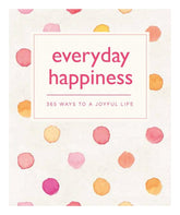 Firefly Books Books > Art & Gifts > Novelties Everyday Happiness: 365 Ways to a Joyful Life - Paperback 9781770859944 MC-31951