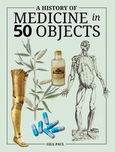 Firefly Books Books > Smarts > Science A History Of Medicine In 50 Objects - Hardcover 9781770857186 MC-50650