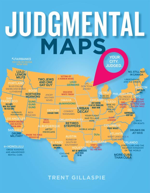 Flatiron Books Books > Art & Gifts > Novelties Judgmental Maps: Your City. Judged. - Hardcover 9781250068545 MC-20203