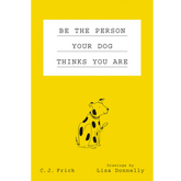 Flatiron Books Books > Art & Gifts > Pets Be the Person Your Dog Thinks You Are - Hardcover 9781250179692 MC-14076