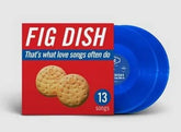 Forge Again Records Music > Vinyl Records Fig Dish - That's What Love Songs Often Do (Colored Vinyl, Blue, Sticker, Anniversary Edition, Gatefold LP Jacket) 608275543743 FGEA80.1