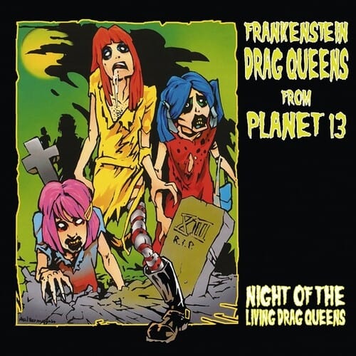 Frankenstein Drag Queens From Planet 13 - Night Of The Living Drag Queens