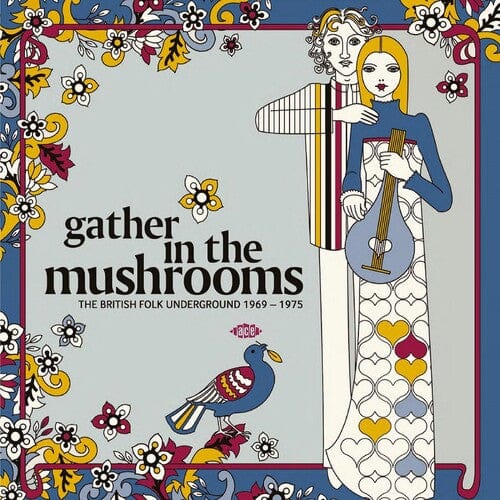 GATHER IN THE MUSHROOMS: BRITISH FOLK UNDERGROUND Music > Vinyl Records GATHER IN THE MUSHROOMS: BRITISH FOLK UNDERGROUND - Gather In The Mushrooms: The British Folk Underground 1969-1975 /  Various [Import] 029667026017 ACI6702601.1