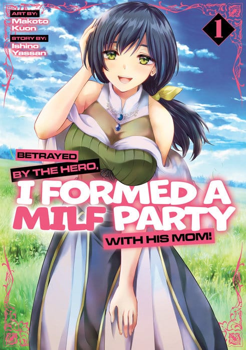 Ghost Ship Manga Betrayed by the Hero, I Formed a MILF Party with His Mom! (Manga) Vol. 1 9798893732948