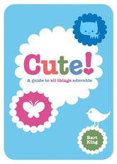 Gibbs Smith Books > Art & Gifts > Novelties Cute!: A Guide to All Things Adorable - Paperback 9781423623243 MC-18591
