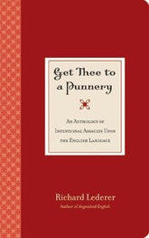 Gibbs Smith Books > Art & Gifts > Novelties Get Thee to a Punnery: An Anthology of Intentional Assaults Upon the English Language - Paperback 9780941711821 MC-33192