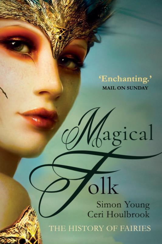 Gibson Square Books > True Crime & Conspiracy > Myths & Monsters Magical Folk: A History of Real Fairies, 500 AD to the Present - Paperback 9781783341023 MC-31474