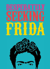Gingko Press Books > Art & Gifts > Art Desperately Seeking Frida - Book 9781584236986 MC-24302