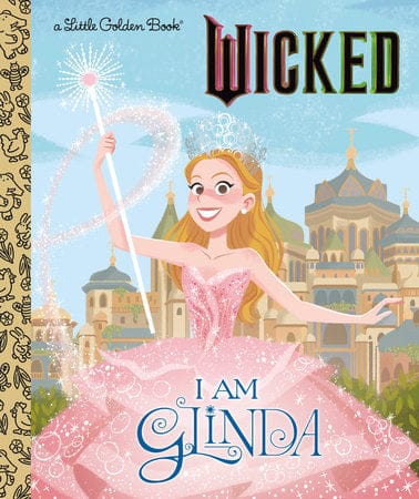 Golden Books Books > Kids I Am Glinda (Universal Pictures Wicked): A Little Golden Book 9780593896884 PRH-9780593896884