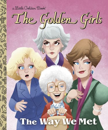 Golden Books Books > Kids The Way We Met (The Golden Girls) 9780736443883 PRH-9780736443883