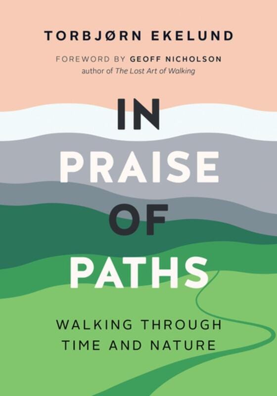 Greystone Books Books > Art & Gifts > Novelties In Praise of Paths: Walking through Time and Nature - Book 9781771644952 MC-25742