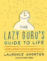 Hachette Books Books > Art & Gifts > Novelties The Lazy Guru's Guide to Life: A Mindful Approach to Achieving More by Doing Less - Hardcover 9780316348706 MC-31033
