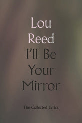 Hachette Books Books > Film & Music > Music I'll Be Your Mirror: The Collected Lyrics - Hardcover 9780306923340 MC-41010