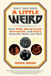 Hachette Books Books > Film & Music > Music They Just Seem a Little Weird: How KISS, Cheap Trick, Aerosmith, and Starz Remade Rock and Roll - Hardcover 9780306845192 MC-43412