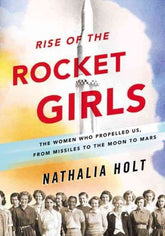 Hachette Books Books > Smarts > Places & Peeps Rise of the Rocket Girls: The Women Who Propelled Us, from Missiles to the Moon to Mars - Paperback 9780316338905 MC-22017