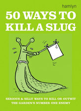 Hamlyn Books > Smarts > Science 50 Ways to Kill a Slug: Serious and Silly Ways to Kill or Outwit the Garden's Number One Enemy - Paperback 9780600608585 MC-27266