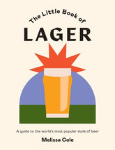 Hardie Grant London Books > Food, Drink, & Drugs > Booze The Little Book of Lager: A Guide to the World's Most Popular Style of Beer - Hardcover 9781784883300 MC-19019