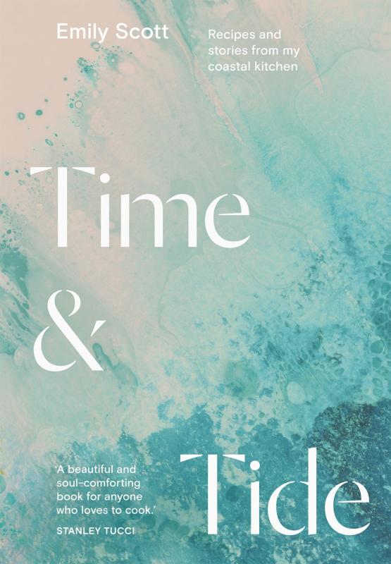 Hardie Grant London Books > Food, Drink, & Drugs > Cookbooks Time and Tide: Recipes from My Coastal Kitchen - Hardcover 9781784885755 MC-43284