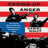 Harper Books > True Crime & Conspiracy > Conspiracies Grown-Up Anger: The Connected Mysteries of Bob Dylan, Woody Guthrie, & the Calumet Massacre of 1913. - Hardcover 9780062451699 MC-41664