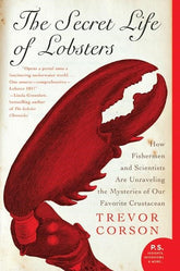 Harper Perennial Books > Smarts > Science The Secret Life of Lobsters: How Fishermen and Scientists Are Unraveling the Mysteries of Our Favorite Crustacean - Paperback 9780060555597 MC-25314