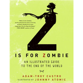 Harper Voyager Books > Art & Gifts > Novelties Z Is for Zombie: An Illustrated Guide to the End of the World - Book 9780061991851 MC-25490