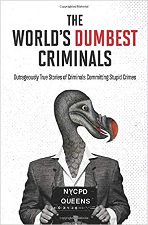 HarperCollins Books > True Crime & Conspiracy > True Crime The World's Dumbest Criminals: Outrageously True Stories of Criminals Committing Stupid Crimes - Paperback 9781443459396 MC-31334