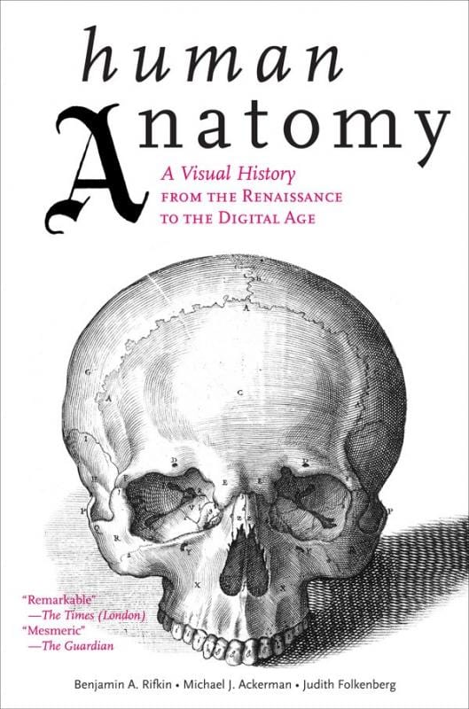 Human Anatomy: A Visual History from the Renaissance to the Digital Age (Paperback)