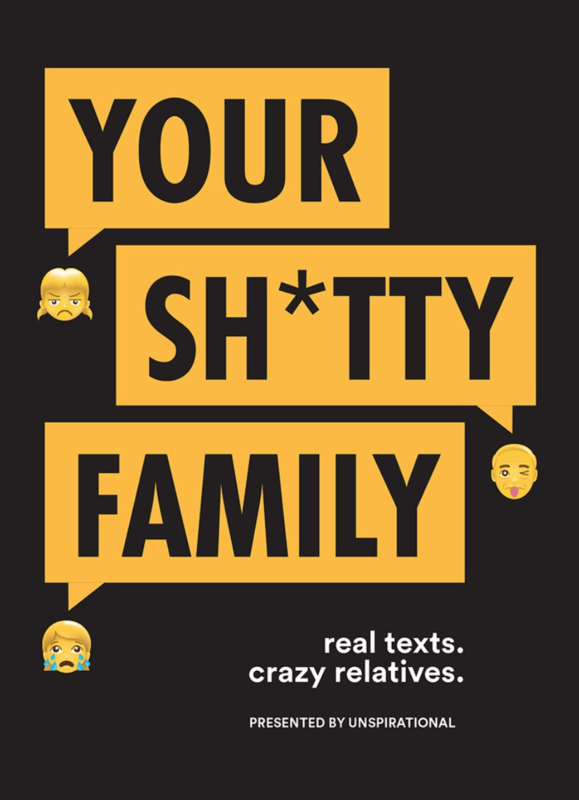 Harry N. Abrams Books > Art & Gifts > Humor Your Sh*tty Family: Real Texts, Crazy Relatives - Book 9781419724190 MC-25999