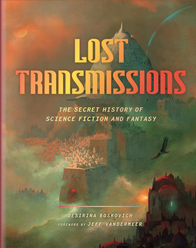 Harry N. Abrams Books > Art & Gifts > Novelties Lost Transmissions: The Secret History of Science Fiction and Fantasy - Hardcover 9781419734656 MC-31394