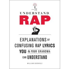 Harry N. Abrams Books > Film & Music > Music Understand Rap: Explanations of Confusing Rap Lyrics that You & Your Grandma Can Understand - Paperback 9780810989214 MC-14243