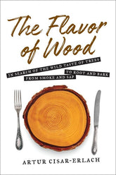 Harry N. Abrams Books > Food, Drink, & Drugs > Cookbooks Flavor of Wood: In Search of the Wild Taste of Trees from Smoke and Sap to Root and Bark - Hardcover 9781468316728 MC-30181