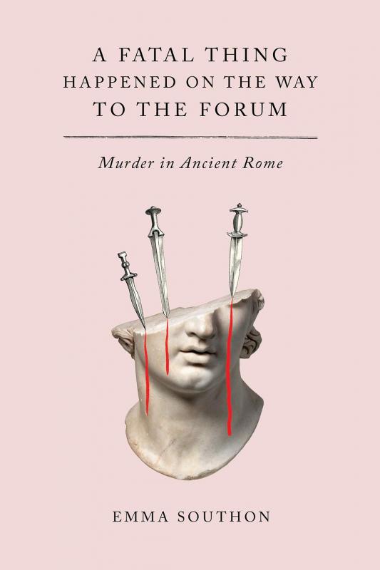 A Fatal Thing Happened on the Way to the Forum: Murder in Ancient Rome (Hardcover)