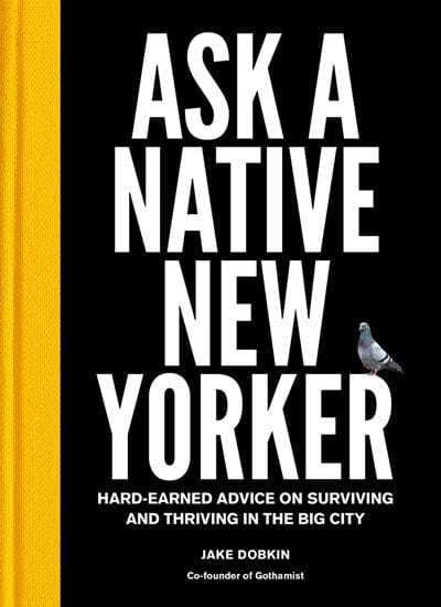 Ask a Native New Yorker: Hard-Earned Advice on Surviving and Thriving in the Big City (Book)