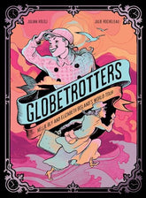 Harry N. Abrams Graphic Novel GLOBETROTTERS NELLIE BLY AND ELIZABETH BISLANDS WORLD TOUR HC 9781419784477 0925AB0473