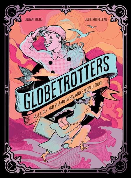 Harry N. Abrams Graphic Novel GLOBETROTTERS NELLIE BLY AND ELIZABETH BISLANDS WORLD TOUR HC 9781419784477 0925AB0473