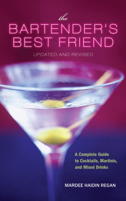 The Bartender's Best Friend: A Complete Guide to Cocktails, Martinis, and Mixed Drinks  (Paperback)