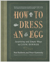 How To Dress An Egg: Surprising and Simple Ways to Cook Dinner (Hardcover)