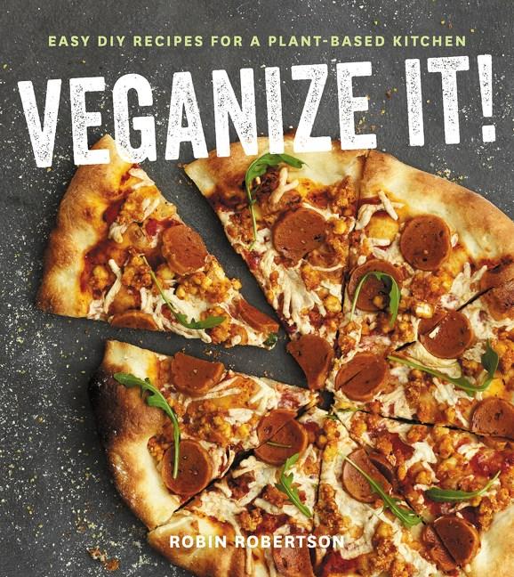 Veganize It!: Easy DIY recipes for a plant-based kitchen (Paperback)