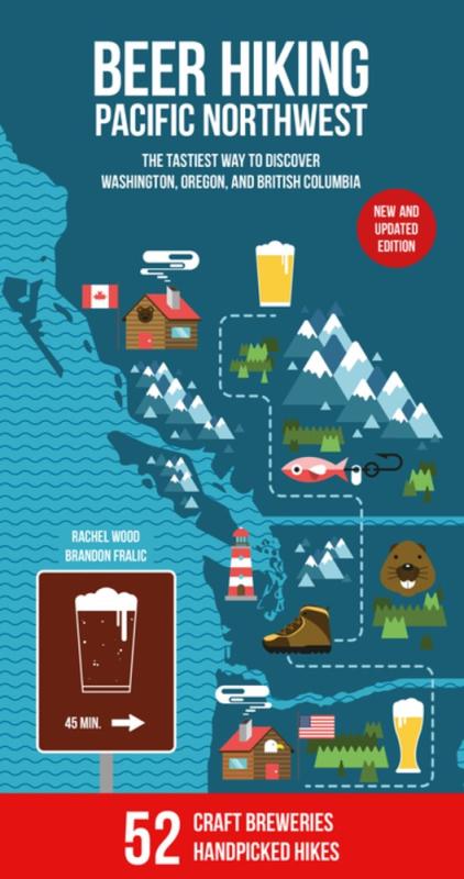 Beer Hiking Pacific Northwest 2nd Edition: The Tastiest Way to Discover Washington, Oregon, and British Columbia (Paperback)