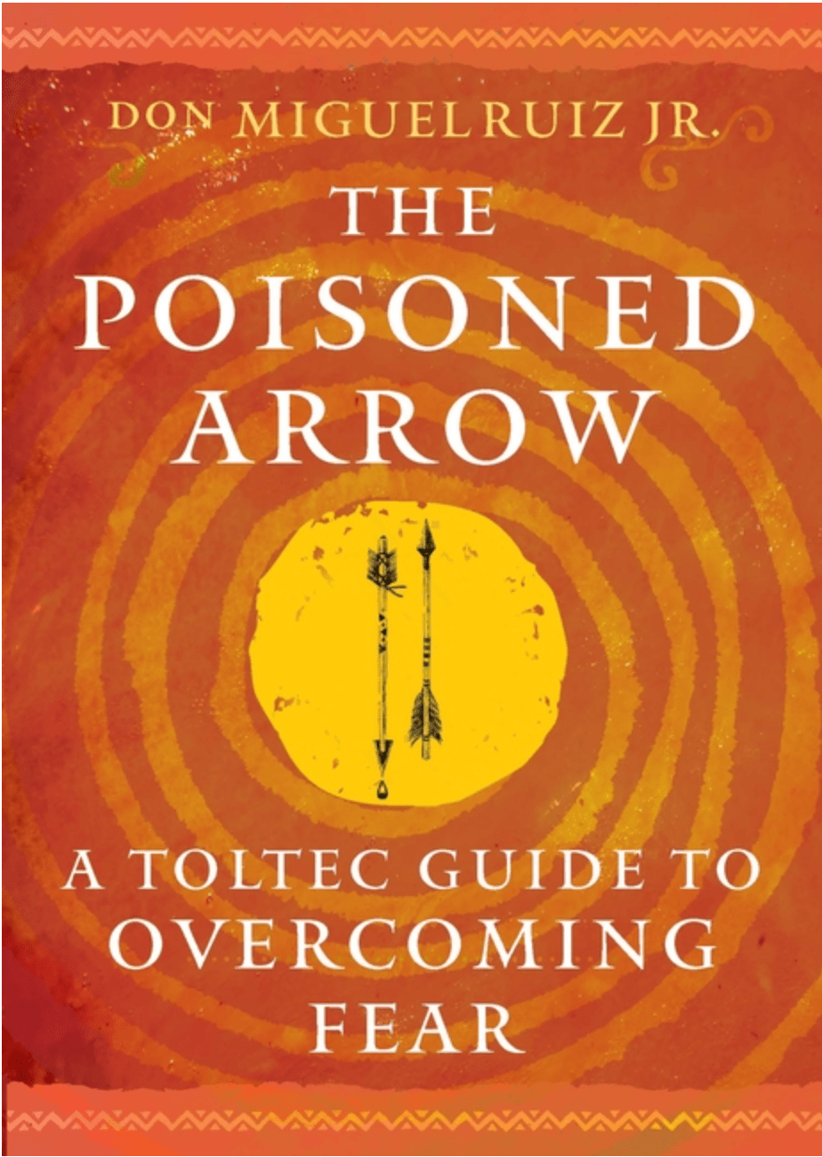 Hierophant Publishing Books > Lifestyle > Self-Help The Poisoned Arrow: A Toltec Guide to Overcoming Fear 9781950253593 1950253597