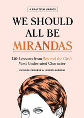 Houghton Mifflin Harcourt Books > Art & Gifts > Pop Culture We Should All Be Mirandas: Life Lessons from Sex and the City's Most Underrated Character - Hardcover 9780358022367 MC-24452