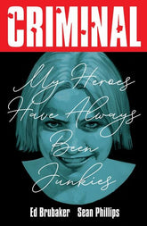 Image Comics Graphic Novel CRIMINAL TP VOL 08 MY HEROES HAVE ALWAYS BEEN JUNKIES NEW PRINTING (MR) 9781534350670 0625IM427